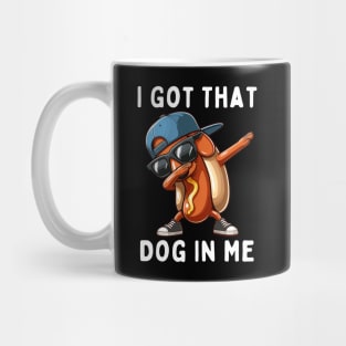 I Got That Dog In Me Mug